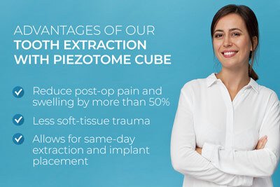 Woman smiling next to text. Text reads: Advantages of our tooth extraction with Piezotome CUBE. Reduce post-op pain and swelling by more than 50 percent. Less soft-tissue trauma. Allows for same-day extraction and implant placement.